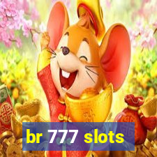 br 777 slots